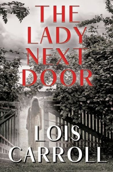Cover for Lois Carroll · The Lady Next Door: A Romantic Suspense (Paperback Book) (2020)