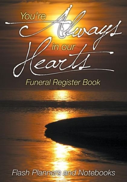 Cover for Flash Planners and Notebooks · You're Always in Our Hearts Funeral Register Book (Paperback Book) (2016)
