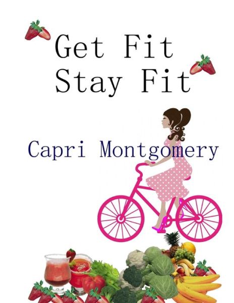 Cover for Capri Montgomery · Get Fit Stay Fit (Paperback Book) (2019)