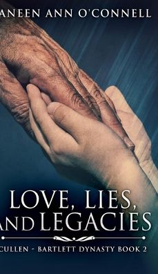 Cover for Janeen Ann O'Connell · Love, Lies, and Legacies (Cullen - Bartlett Dynasty Book 2) (Hardcover Book) (2021)