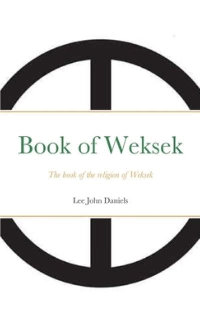 Book of Weksek - Lee Daniels - Livres - Lulu.com - 9781716058387 - 28 décembre 2021