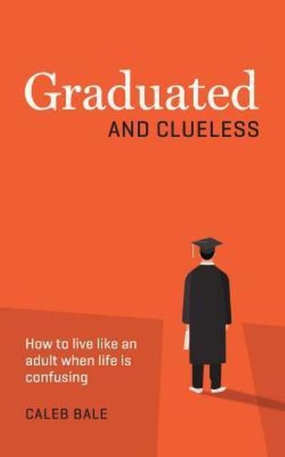 Cover for Caleb Bale · Graduated and Clueless (Paperback Bog) (2018)