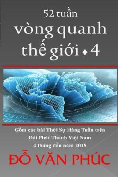 The World in 52 Weeks, Vol. 4 - Phuc Van Do - Bøger - Createspace Independent Publishing Platf - 9781717428387 - 25. april 2018