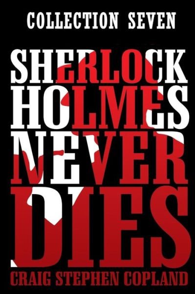 Cover for Craig Stephen Copland · Sherlock Holmes Never Dies -- Collection Seven (Paperback Bog) (2018)