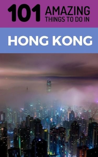 Cover for 101 Amazing Things · 101 Amazing Things to Do in Hong Kong (Pocketbok) (2018)