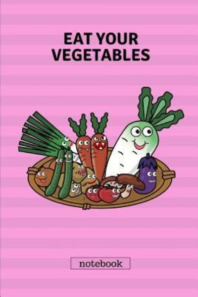 Cover for Fruity Publishing · Eat Your Vegetables Notebook (Paperback Book) (2018)