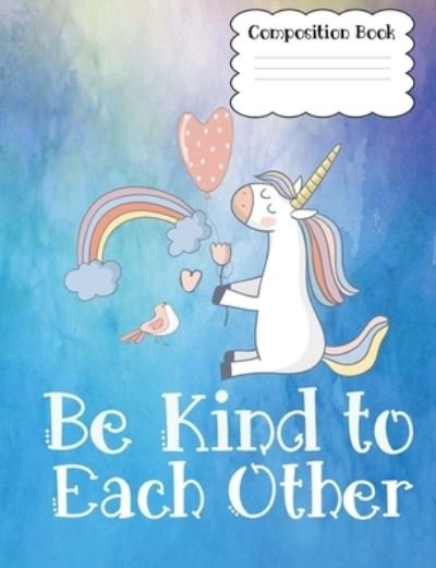 Cover for Hoku Star Publications · Composition Book Be Kind to Each Other (Paperback Book) (2018)