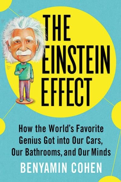 Cover for Sourcebooks · The Einstein Effect: How the World's Favorite Genius Got into Our Cars, Our Bathrooms, and Our Minds (Paperback Bog) (2023)