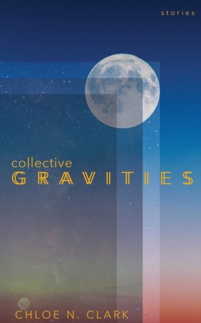Cover for Chloe N Clark · Collective Gravities (Paperback Book) (2020)