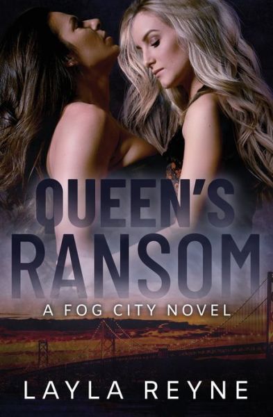 Cover for Layla Reyne · Queen's Ransom A Fog City Novel (Paperback Book) (2021)