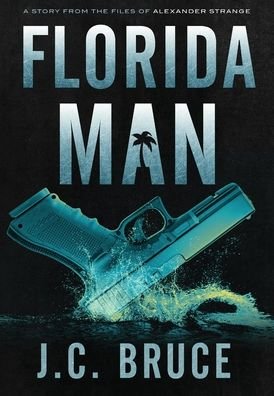 Cover for J C Bruce · Florida Man (Hardcover Book) (2020)