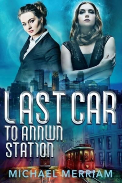 Cover for Michael Merriam · Last Car to Annwn Station (Paperback Book) (2022)