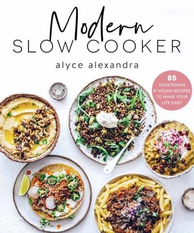 Cover for Alyce Alexandra · Modern Slow Cooker: 85 Vegetarian and Vegan Recipes to Make your Life Easy (Pocketbok) (2021)