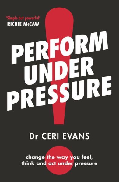 Performance under Pressure - Ceri Evans - Books - HarperCollins Publishers New Zealand - 9781775541387 - April 14, 2020