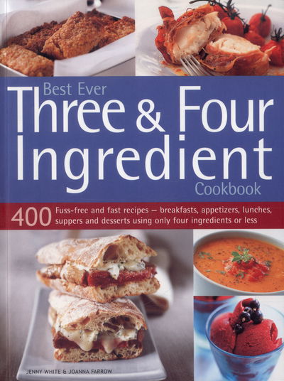 Best Ever Three & Four Ingredient Cookbook - White Jenny - Books - Anness Publishing - 9781780194387 - June 17, 2015