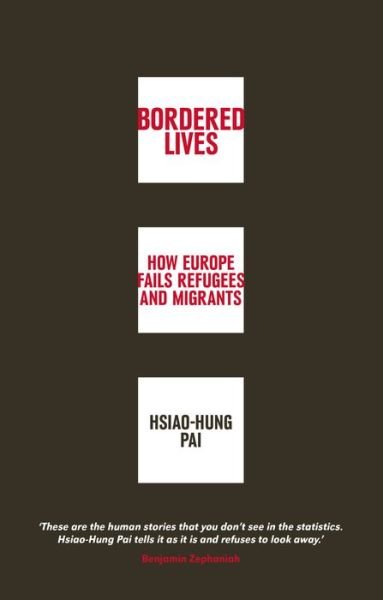 Cover for Hsiao-Hung Pai · Bordered Lives: How Europe Fails Refugees and Migrants (Paperback Book) (2018)
