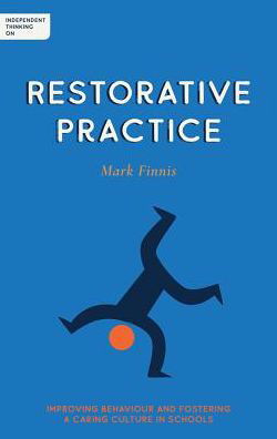 Cover for Mark Finnis · Independent Thinking on Restorative Practice: Building relationships, improving behaviour and creating stronger communities - Independent Thinking on series (Paperback Bog) (2021)