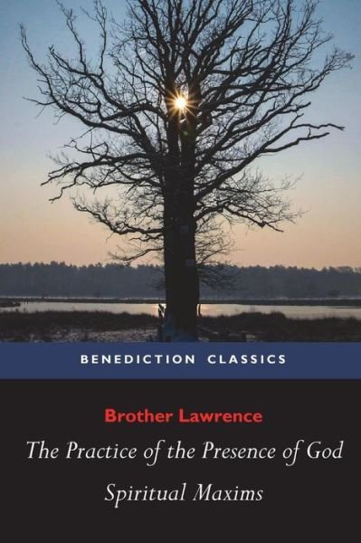 The Practice of the Presence of God and Spiritual Maxims - Brother Lawrence - Bøger - Benediction Classics - 9781781395387 - 19. september 2015