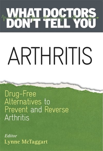 Cover for Lynne McTaggart · Arthritis: Drug-Free Alternatives to Prevent and Reverse Arthritis - What Doctors Don't Tell You (Paperback Bog) (2016)
