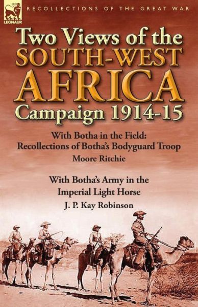 Cover for Moore Ritchie · Two Views of the South-West Africa Campaign 1914-15: With Botha in the Field: Recollections of Botha's Bodyguard Troop by Moore Ritchie &amp; with Botha's (Paperback Book) (2013)