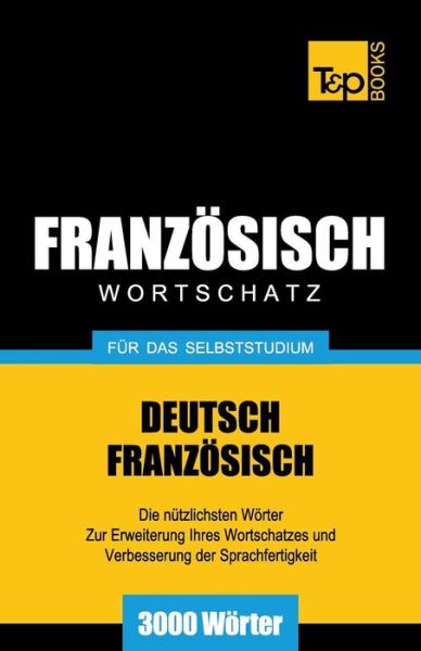 Cover for Andrey Taranov · Französischer Wortschatz Für Das Selbststudium - 3000 Wörter (Paperback Bog) [German edition] (2013)