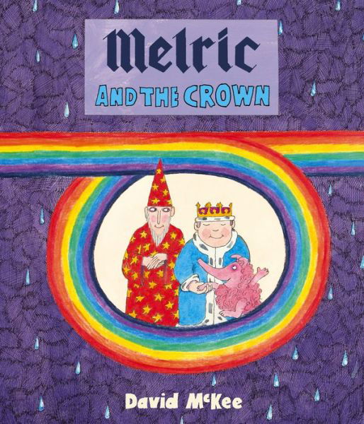 Melric and the Crown - David McKee - Livros - Andersen Press Ltd - 9781783445387 - 6 de julho de 2017