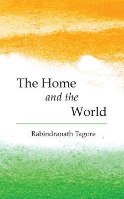 The Home and the World - Rabindranath Tagore - Books - New Generation Publishing - 9781787195387 - September 14, 2017