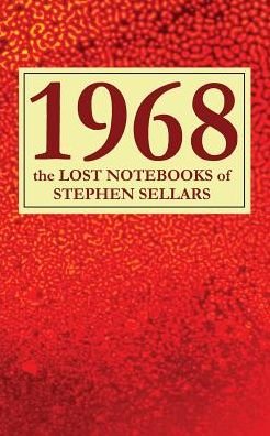 Cover for Stephen Sellars · 1968: the Lost Notebooks of Stephen Sellars (Paperback Book) (2018)
