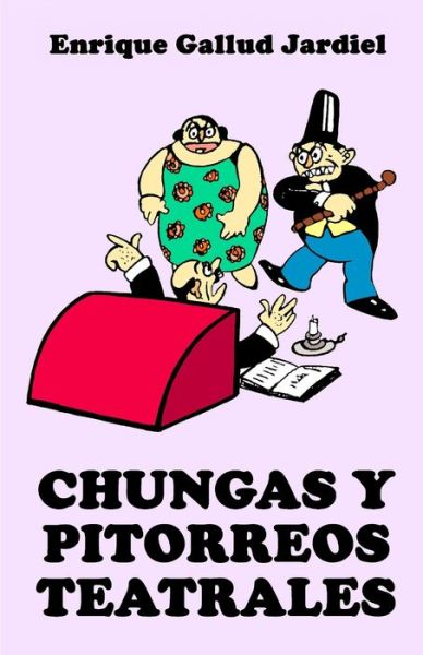 Cover for Enrique Gallud Jardiel · Chungas y pitorreos teatrales (Paperback Book) (2019)