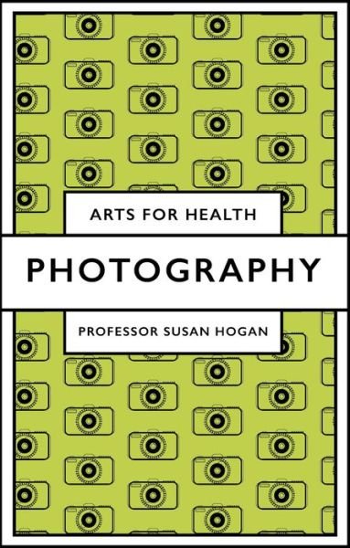 Cover for Hogan, Professor Susan (University of Derby, UK) · Photography - Arts for Health (Pocketbok) (2022)
