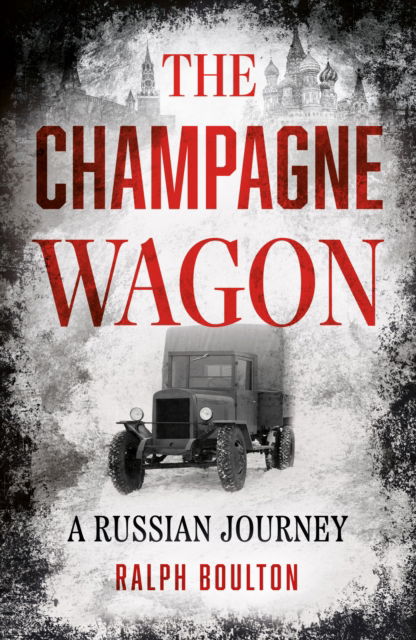 Cover for Ralph Boulton · The Champagne Wagon: A Russian Journey (Paperback Book) (2024)