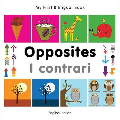 Cover for Milet Publishing · My First Bilingual Book -  Opposites (English-Italian) - My First Bilingual Book (Board book) (2012)