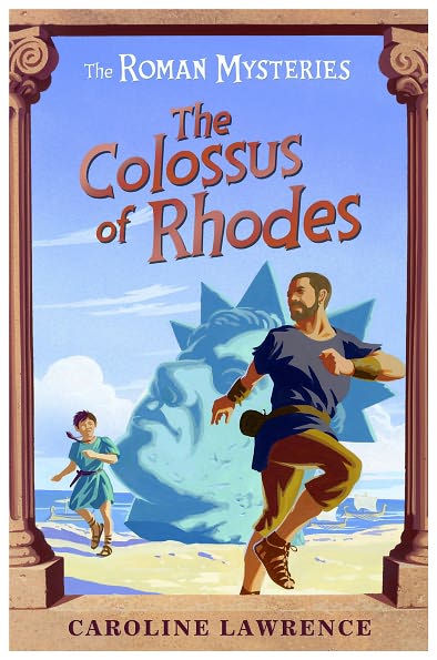 The Roman Mysteries: The Colossus of Rhodes: Book 9 - The Roman Mysteries - Caroline Lawrence - Boeken - Hachette Children's Group - 9781842551387 - 4 augustus 2005