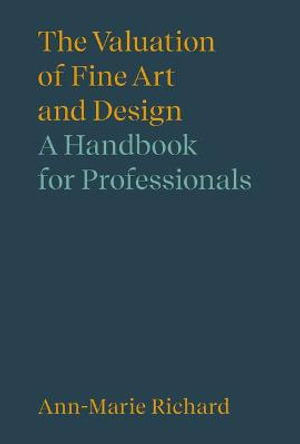 Cover for Ann-Marie Richard · The Valuation of Fine Art and Design: A Handbook for Professionals - Handbooks in International Art Business (Hardcover Book) (2025)