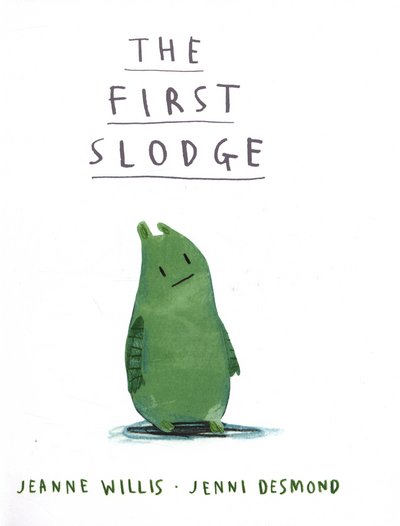 Cover for Jeanne Willis · The First Slodge (Gebundenes Buch) (2015)