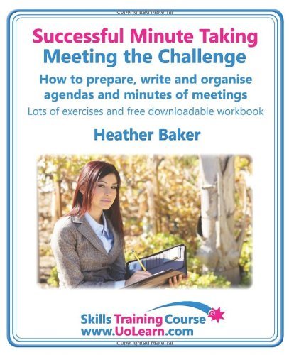 Cover for Heather Baker · Successful Minute Taking - Meeting the Challenge; How to Prepare, Write and Organise Agendas and Minutes of Meetings: Learn to Take Notes and Write Minutes of Meetings - Your Role as the Minute Taker and How You Interact with the Chair and Other Attendees (Pocketbok) (2010)