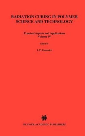 Cover for Jp Fouassier · Radiation Curing in Polymer Science and Technology: Practical Aspects and Applications (Practical Aspects and Applications) (Hardcover Book) (1993)