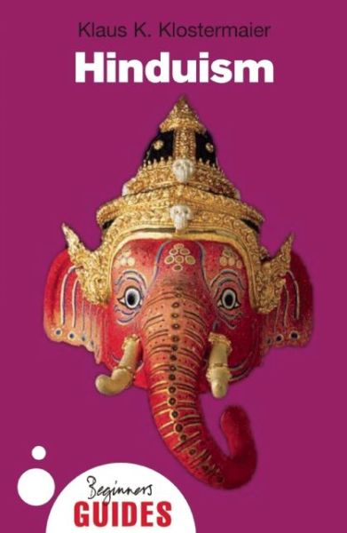 Hinduism: A Beginner's Guide - Beginner's Guides - Klaus K. Klostermaier - Books - Oneworld Publications - 9781851685387 - November 30, 2007