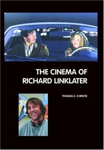 Cover for Thomas A. Christie · The Cinema of Richard Linklater (Media, Feminism, Cultural Studies) (Hardcover Book) (2008)