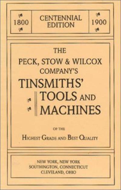 The Peck, Stow & Wilcox Company's Tinsmiths' Tools and Machines - Emil Pollak - Books - Astragal Press - 9781879335387 - June 1, 1993