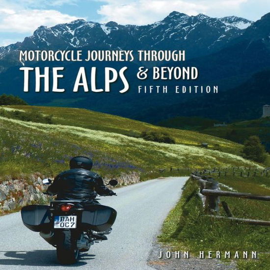 Cover for John Hermann · Motorcycle Journeys Through the Alps &amp; Beyond (Paperback Book) (2013)