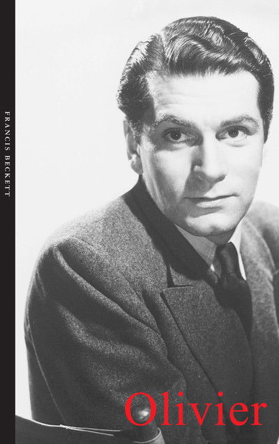 Laurence Olivier - Life & Times - Francis Beckett - Kirjat - Haus Publishing - 9781904950387 - torstai 3. marraskuuta 2005