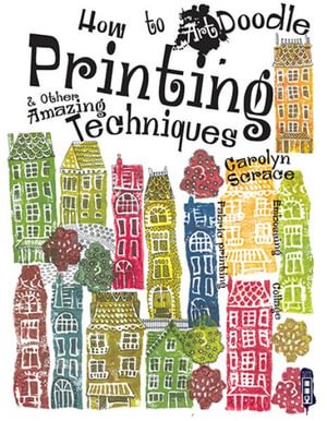 Cover for Carolyn Scrace · Printing &amp; Other Amazing Techniques (Paperback Book) (2015)