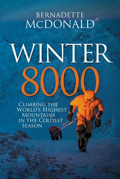 Cover for Bernadette McDonald · Winter 8000: Climbing the world's highest mountains in the coldest season (Hardcover Book) (2020)