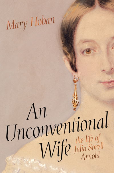 Cover for Mary Hoban · An Unconventional Wife: the life of Julia Sorell Arnold (Hardcover Book) (2019)