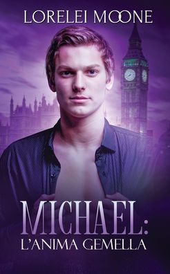 Cover for Lorelei Moone · Michael: L'Anima Gemella - I Vampiri di Londra (Paperback Book) (2020)