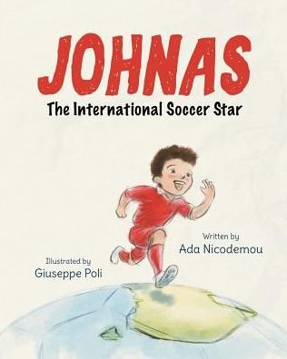 Johnas the International Soccer Star - Ada Nicodemou - Böcker - Like a Photon Creative Pty - 9781925807387 - 25 juni 2018