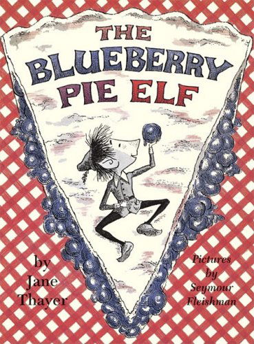 Blueberry Pie Elf - Jane Thayer - Books - Purple House Press - 9781930900387 - December 1, 2008