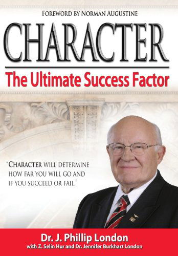 Cover for J. Phillip London · Character: the Ultimate Success Factor (Hardcover Book) (2013)