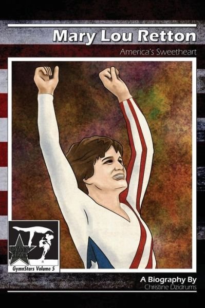 Cover for Christine Dzidrums · Mary Lou Retton: America's Sweetheart: Gymnstars Volume 5 (Paperback Bog) (2014)